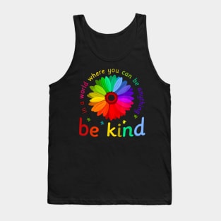 In A World Where You Can Be Anything Be Kind Tank Top